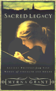 Sacred Legacy: Ancient Writings from Nine Women of Strength and Honor