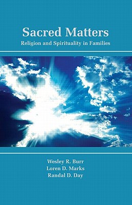 Sacred Matters: Religion and Spirituality in Families - Burr, Wesley R, and Marks, Loren D, and Day, Randal D