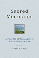 Sacred Mountains: A Christian Ethical Approach to Mountaintop Removal