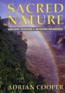 Sacred Nature: Ancient Wisdom and Modern Meanings - Cooper, Adrian