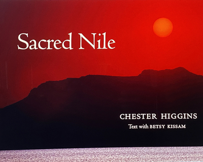 Sacred Nile - Higgins, Chester (Photographer), and Kissam, Betsy (Text by)