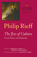 Sacred Order/Social Order: The Jew of Culture: Freud, Moses, and Modernity Volume 3 - Rieff, Philip, and Piver, Kenneth S (Editor), and Rieff, David (Prepared for publication by)