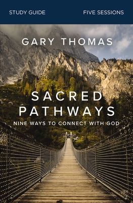 Sacred Pathways Bible Study Guide: Nine Ways to Connect with God - Thomas, Gary