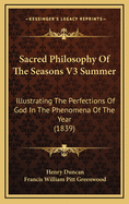 Sacred Philosophy of the Seasons V3 Summer: Illustrating the Perfections of God in the Phenomena of the Year (1839)