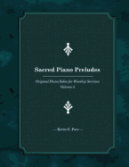 Sacred Piano Preludes 3: Original Piano Solos for Worship Services