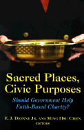 Sacred Places, Civic Purposes: Should Government Help Faith-Based Charity?