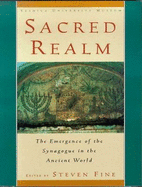 Sacred Realm: The Emergence of the Synagogue in the Ancient World - Fine, Steven, Prof. (Editor)