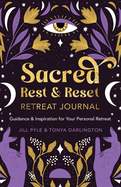 Sacred Rest & Reset Retreat Journal: Guidance & Inspiration for Your Personal Retreat