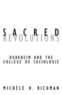 Sacred Revolutions: Durkheim and the College de Sociologie Volume 14