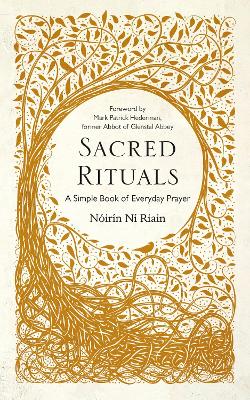 Sacred Rituals: A Simple Book of Everyday Prayer - Riain, Nirn N