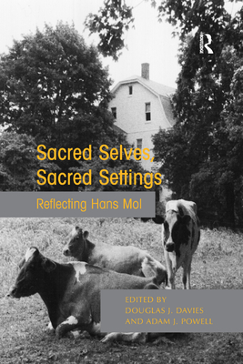 Sacred Selves, Sacred Settings: Reflecting Hans Mol - Davies, Douglas J., and Powell, Adam J.