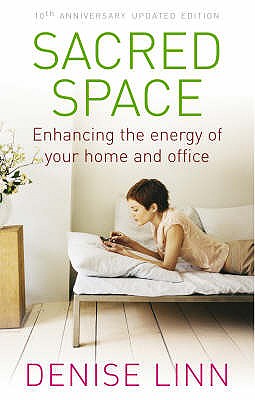 Sacred Space: Enhancing the Energy of Your Home and Office - Linn, Denise