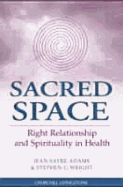 Sacred Space: Right Relationship and Spirituality in Healthcare