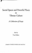 Sacred Spaces and Powerful Places in Tibetan Culture: A Collection of Essays