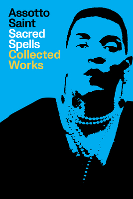 Sacred Spells: Collected Works - Saint, Assotto, and Karlsberg, Michele (Editor)