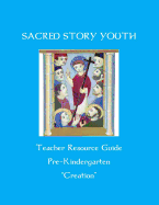 Sacred Story Youth Teacher Resource Guide Prek: Creation