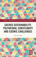 Sacred Sustainability, Polyhedral Christianity and Cosmic Challenges