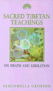 Sacred Tibetan Teachings: On Death and Liberation