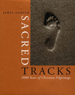 Sacred Tracks: 2000 Years of Christian Pilgrimage