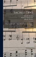 Sacred Trio: Comprising Redemption Songs, Showers of Blessing, the Joyful Sound