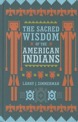 Sacred Wisdom of the American Indians - Zimmerman, Larry  J.