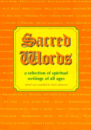 Sacred Words: A Selection of Spiritual Writings of All Ages