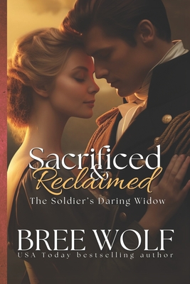 Sacrificed & Reclaimed: The Soldier's Daring Widow - Wolf, Bree