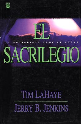 Sacrilegio - LaHaye, Tim, Dr.