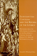 Sacrosanctum Concilium and the Reform of the Liturgy: Proceedings from the 29th Annual Convention of the Fellowship of Catholic Scholars