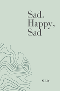 Sad, Happy, Sad - Poetries of Feelings
