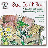 Sad Isn't Bad: A Good-Grief Guidebook for Kids Dealing with Loss - Mundy, Michaelene