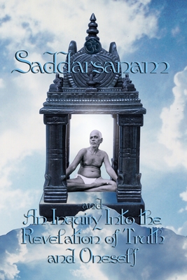 Saddarsanam and An Inquiry into the Revelation of Truth and Oneself - Sri Ramana Maharshi, Bhagavan, and Nome