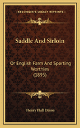 Saddle and Sirloin: Or English Farm and Sporting Worthies (1895)