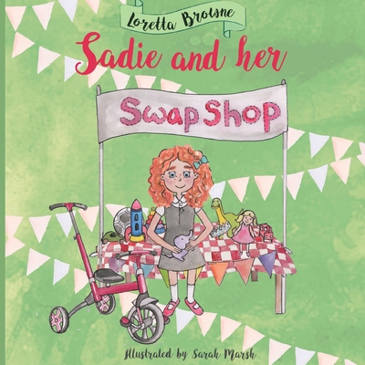 Sadie and her Swap Shop - Browne, Loretta