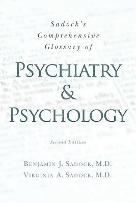 Sadock's Comprehensive Glossary of Psychiatry and Psychology - Sadock MD, Virginia A, and Sadock MD, Benjamin J