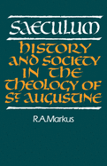 Saeculum: History and Society in the Theology of St Augustine