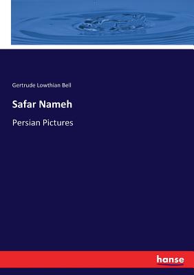 Safar Nameh: Persian Pictures - Bell, Gertrude Lowthian