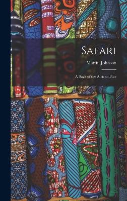 Safari: A Saga of the African Blue - Johnson, Martin
