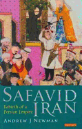Safavid Iran: Rebirth of a Persian Empire