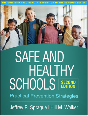 Safe and Healthy Schools: Practical Prevention Strategies - Sprague, Jeffrey R, PhD, and Walker, Hill M, PhD