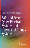 Safe and Secure Cyber-Physical Systems and Internet-Of-Things Systems