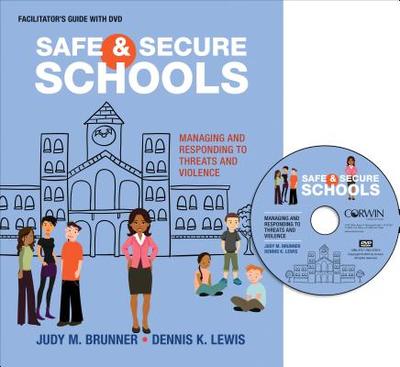 Safe and Secure Schools (Facilitator s Guide + DVD): Managing and Responding to Threats and Violence - Brunner, Judy M, and Lewis, Dennis K