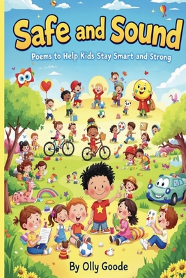Safe and Sound: Poems to Help Kids Stay Smart and Strong - Goode, Olly