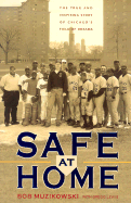 Safe at Home: The True and Inspiring Story of Chicago's Field of Dreams