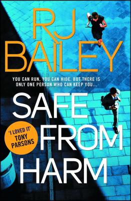 Safe From Harm: The first fast-paced, unputdownable action thriller featuring bodyguard extraordinaire Sam Wylde - Bailey, RJ