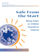 Safe From the Start: Taking Action on Children Exposed to Violence