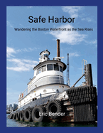 Safe Harbor: Wandering the Boston Waterfront as the Sea Rises