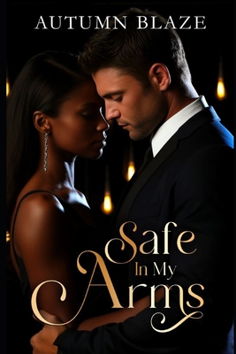 Safe In My Arms: Book 2 - Blaze, Autumn