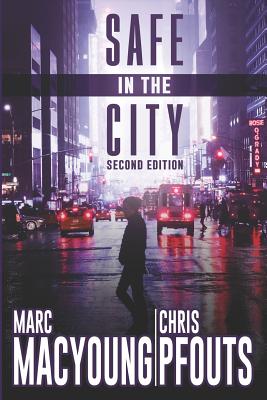 Safe in the City: A streetwise guide to avoid being robbed, ripped off, or run over - Pfouts, Chris, and MacYoung, Marc