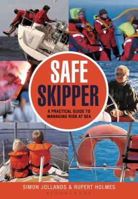 Safe Skipper: A practical guide to managing risk at sea - Jollands, Simon, and Holmes, Rupert